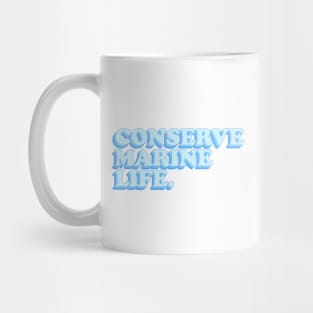 Conserve marine life Mug